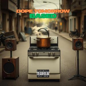 Dope Tomorrow的專輯BASED (Explicit)