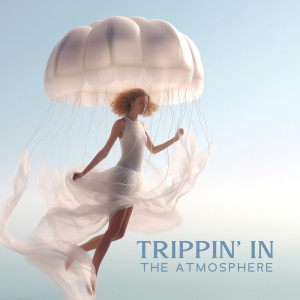 Album Trippin' in the Atmosphere (Ambient Trip-Hop, Galaxy Lounge Mix) from Remarkable Chillout Music Ensemble