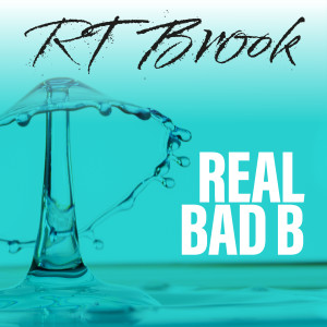 Album Real Bad B from R T Brook