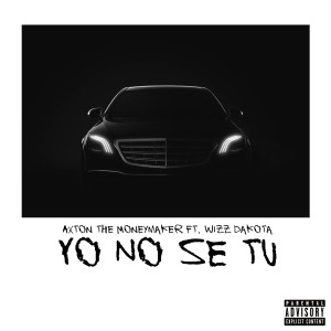 Album Yo No Se Tu (Explicit) from Axton the MoneyMaker