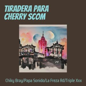 Chiky Bray的專輯Tiradera para Cherry Scom (Explicit)