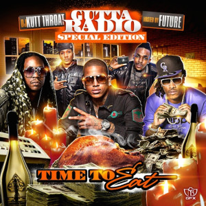 DJ Kutt Throat的專輯Gutta Radio: Time to Eat (Hosted by Future) (Explicit)