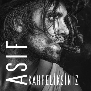 Asif的专辑Kahpeliksiniz