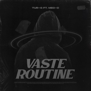 ดาวน์โหลดและฟังเพลง Vaste Routine พร้อมเนื้อเพลงจาก Tur-G