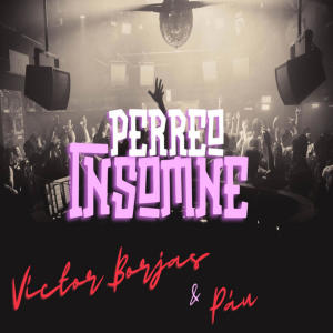 Víctor Borjas的專輯Perreo Insomne (feat. Páu) [Explicit]