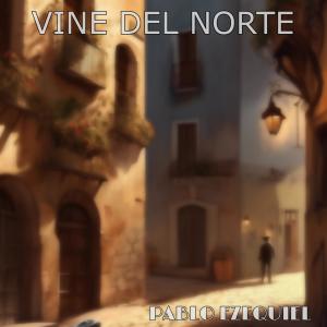Listen to Vine Del Norte song with lyrics from Pablo Ezequiel