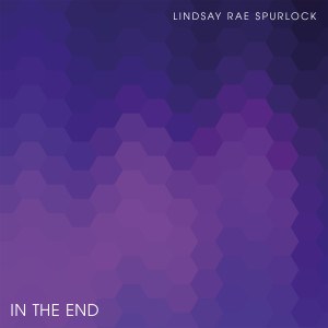 收聽Lindsay Rae Spurlock的In the End歌詞歌曲