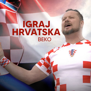 收听Beko的Igraj Hrvatska歌词歌曲