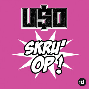 อัลบัม Skru' Op! ศิลปิน U$O