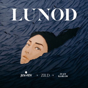 收聽Ben&Ben的Lunod (feat. Zild & juan karlos)歌詞歌曲