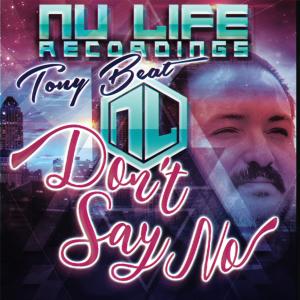 ดาวน์โหลดและฟังเพลง Don't Say No พร้อมเนื้อเพลงจาก Tony Beat