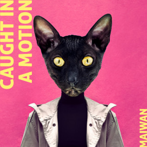 Listen to Caught In A Motion song with lyrics from Maiwan