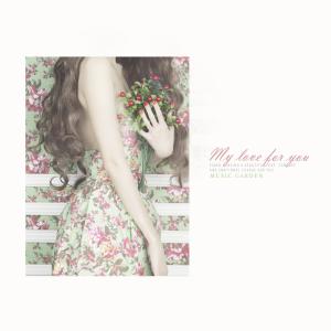 Listen to My love for you song with lyrics from Music Garden