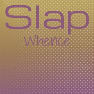 Various的专辑Slap Whence
