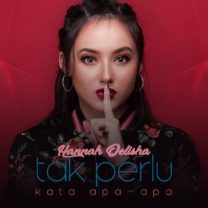 ดาวน์โหลดและฟังเพลง Tak Perlu Kata Apa-Apa พร้อมเนื้อเพลงจาก Hannah Delisha