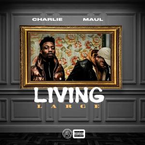 ดาวน์โหลดและฟังเพลง Living Large (feat. Maul) (Explicit) พร้อมเนื้อเพลงจาก Aye Charlie
