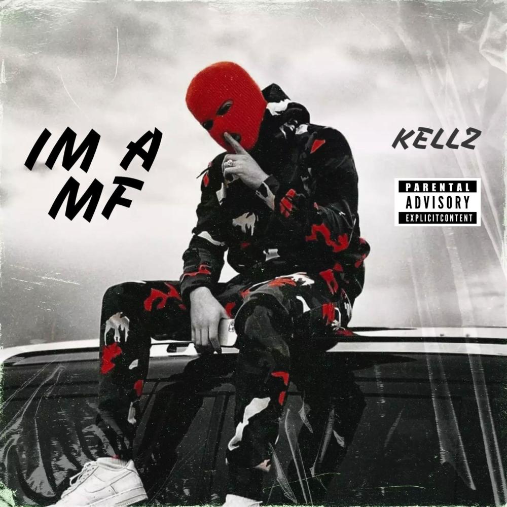 IM A MF (feat. KELLZ) (Explicit)