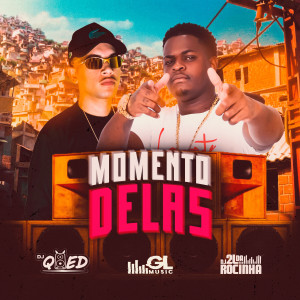 Listen to Momento Delas (Explicit) song with lyrics from DJ 2L Da Rocinha