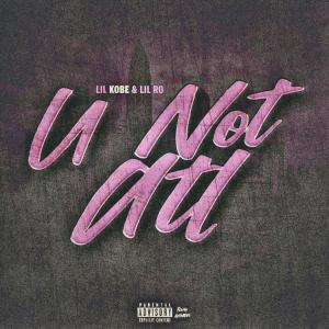 Lil Kobe的專輯U Not Atl (feat. Lil Ro) [Explicit]