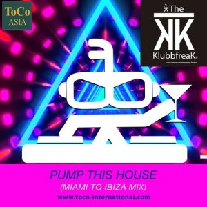 ดาวน์โหลดและฟังเพลง Pump This House (Miami to Ibiza Mix) พร้อมเนื้อเพลงจาก The Klubbfreak