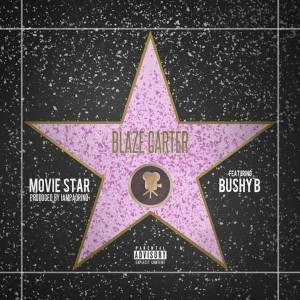 收聽Blaze Carter的Movie Star (Explicit)歌詞歌曲