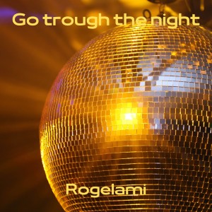 Rogelami的專輯Go Trough the Night