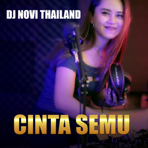 收听DJ NOVI THAILAND的CINTA SEMU歌词歌曲