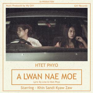 Album A Lwan Nae Moe oleh Htet Phyo