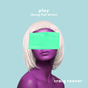 Listen to Play (Bang That Drum) (Instrumental Version) song with lyrics from Craig Reever