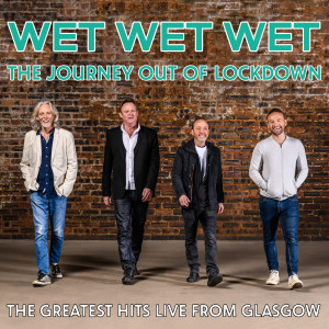 Wet Wet Wet的專輯The Journey Out of Lockdown (The Greatest Hits Live from Glasgow) (Explicit)