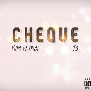 Dengarkan Cheque (Explicit) lagu dari Yung Venrich dengan lirik