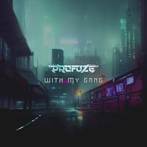 收聽Profuze的With My Gang歌詞歌曲