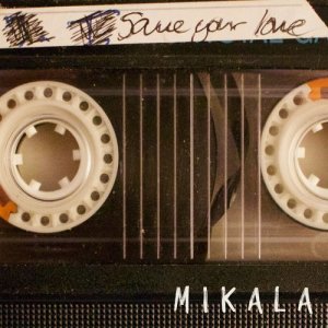 ดาวน์โหลดและฟังเพลง Save Your Love พร้อมเนื้อเพลงจาก MIKALA