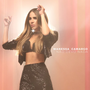 Listen to Não Devo Nada (Turnê LIVRE - Ao Vivo) song with lyrics from Wanessa Camargo