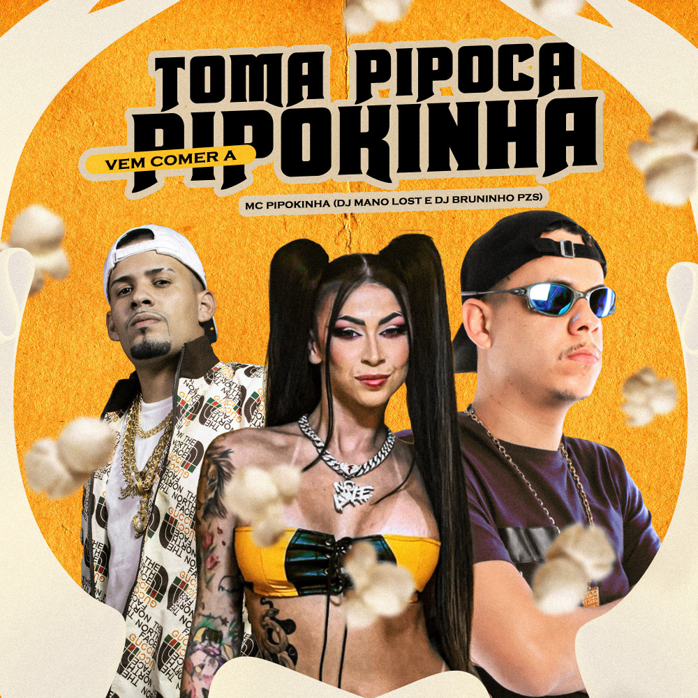 Toma Pipoca, Vem Comer a Pipokinha (Explicit)