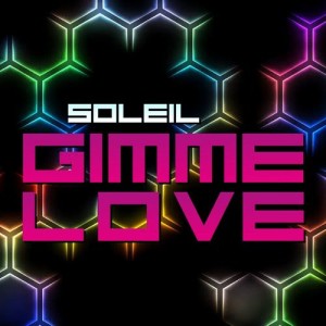 Dengarkan Gimme Love (Radio) lagu dari Soleil dengan lirik