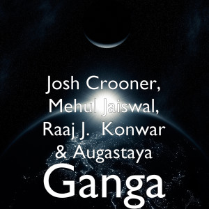 Dengarkan Ganga lagu dari Josh Crooner dengan lirik