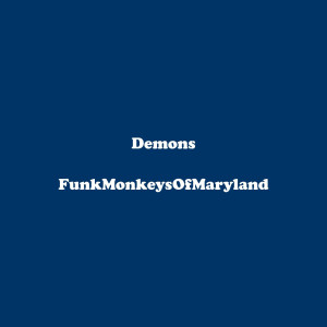ดาวน์โหลดและฟังเพลง Demons พร้อมเนื้อเพลงจาก FunkMonkeysOfMaryland