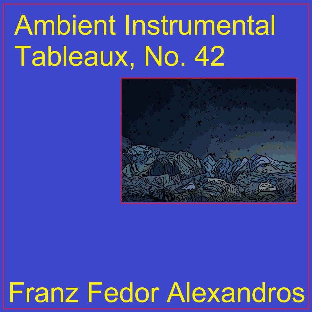 Ambient Instrumental Tableaux, No. 42