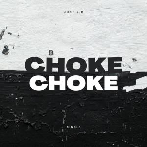 ดาวน์โหลดและฟังเพลง CHOKE (Explicit) พร้อมเนื้อเพลงจาก Just J.R