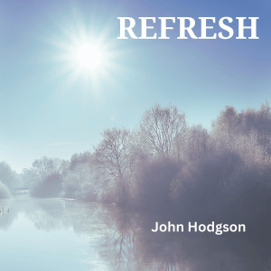 Album Refresh from John Hodgson