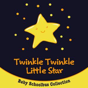 Album Twinkle Twinkle Little Star | Baby Schoolbus Collection oleh Nursery Rhymes