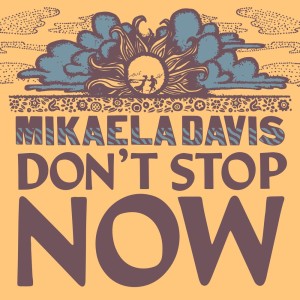 ดาวน์โหลดและฟังเพลง Don't Stop Now พร้อมเนื้อเพลงจาก Mikaela Davis