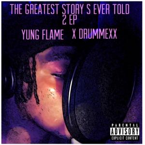 Listen to The Greatest Storys Ever Told 2 (Explicit) song with lyrics from Yung Flame