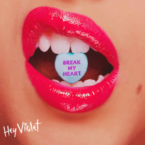 ดาวน์โหลดและฟังเพลง Break My Heart พร้อมเนื้อเพลงจาก Hey Violet