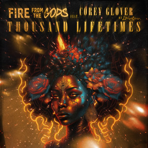 Album Thousand Lifetimes (feat. Corey Glover of Living Colour) oleh Fire From the Gods