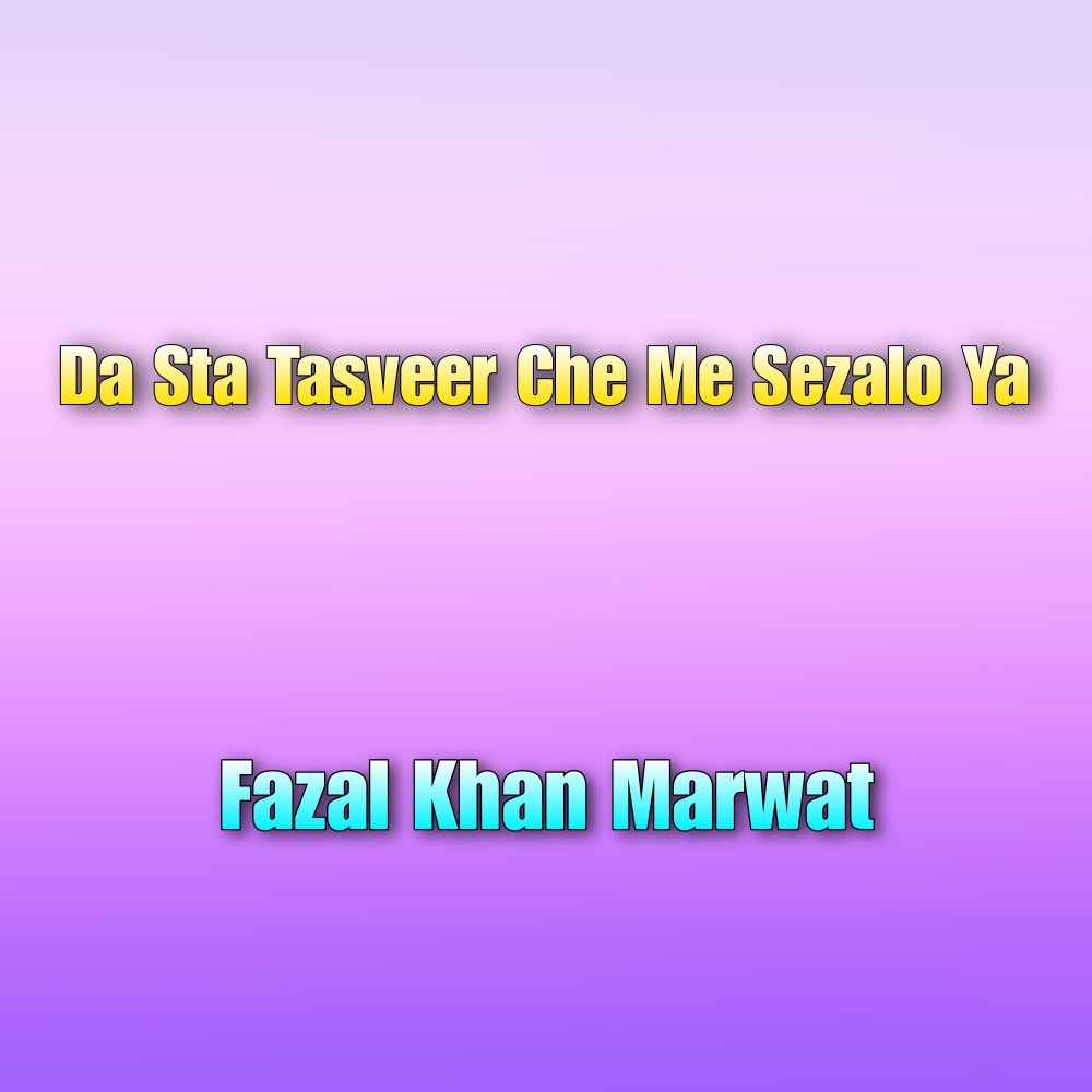 Da Sta Tasveer Che Me Sezalo Ya