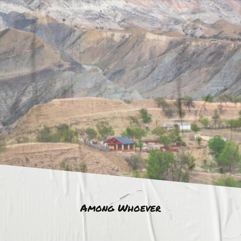 Among Whoever