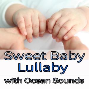 Sweet Baby Lullaby with Ocean Sounds dari Baby Sleep