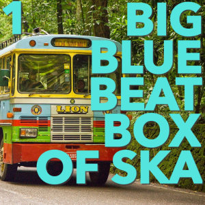 Album Big Blue Beat Box of Ska, Vol. 1 from Various
